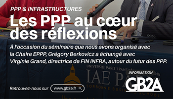 GB2A et la Chaire EPPP de l’IAE Paris – Sorbonne Business School ont consacré un séminaire à l’avenir des PPP