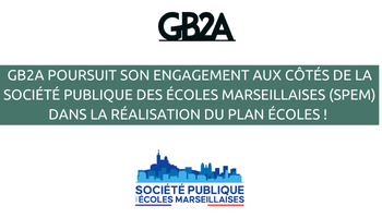 GB2A continue son engagement auprès de la SPEM pour la réalisation du Plan Écoles de Marseille : assistance juridique et opérationnelle