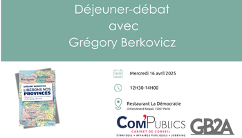 Déjeuner-débat avec Grégory Berkovicz : Décentralisation, transformation des territoires et avenir de la France en République fédérale.