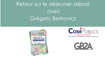 Déjeuner-débat Com&rsquo;Publics : échanges autour de « Libérons nos provinces » avec Grégory Berkovicz, élus, experts et acteurs engagés
